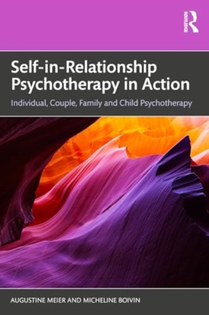 Self-in-Relationship Psychotherapy in Action : Individual, Couple, Family and Child Psychotherapy, Paperback / softback Book