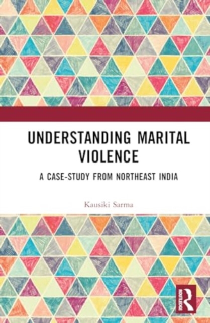 Understanding Marital Violence : A Case-Study from Northeast India, Hardback Book