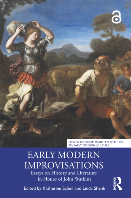 Early Modern Improvisations : Essays on History and Literature in Honor of John Watkins, Paperback / softback Book