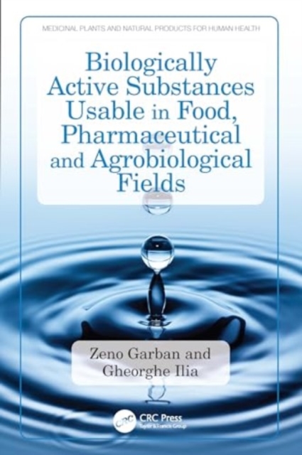 Biologically Active Substances Usable in Food, Pharmaceutical and Agrobiological Fields, Hardback Book
