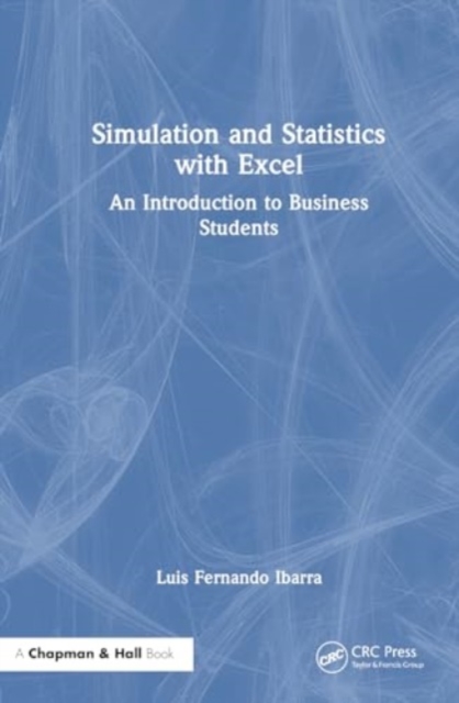 Simulation and Statistics with Excel : An Introduction to Business Students, Hardback Book