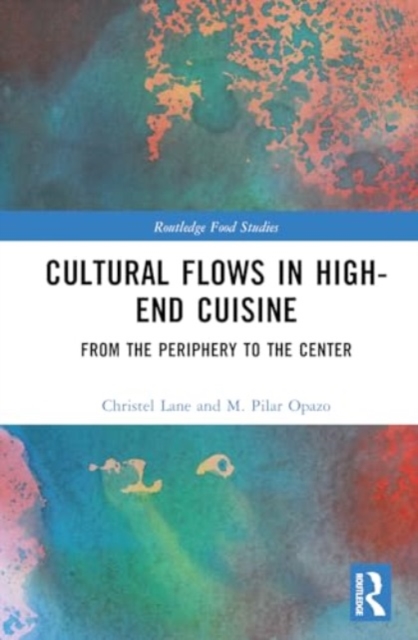 Cultural Flows in High-End Cuisine : From the Periphery to the Center, Hardback Book
