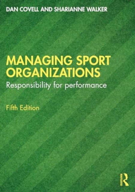 Managing Sport Organizations : Responsibility for performance, Paperback / softback Book