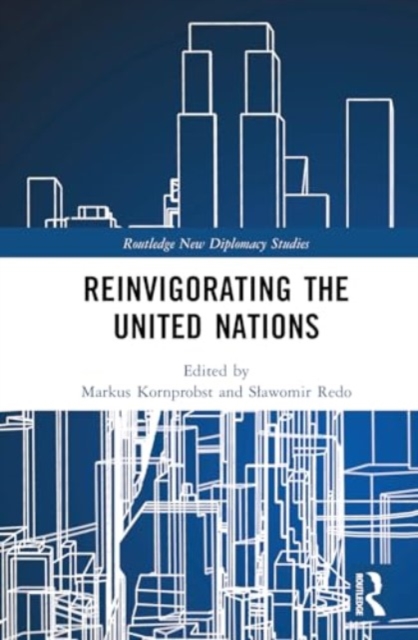 Reinvigorating The United Nations, Hardback Book
