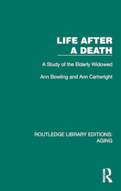 Life After A Death : A Study of the Elderly Widowed, Hardback Book