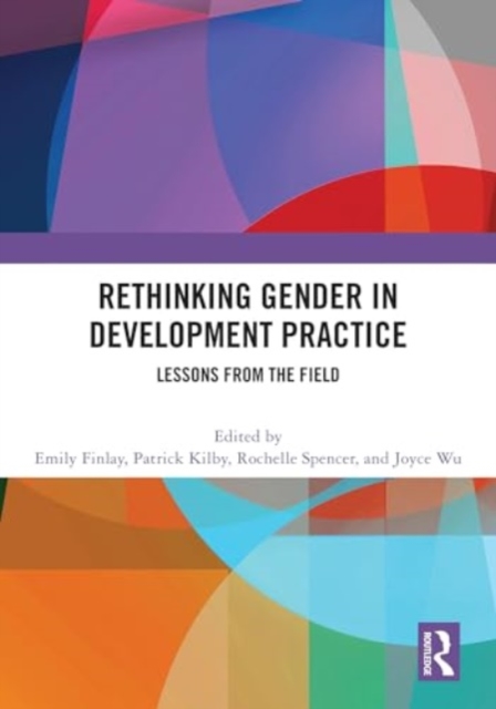 Rethinking Gender in Development Practice : Lessons from the Field, Hardback Book