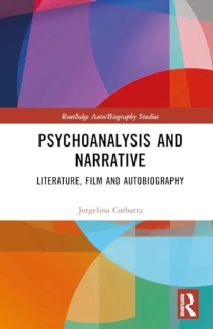 Psychoanalysis and Narrative : Literature, Film and Autobiography, Hardback Book