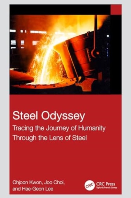 Steel Odyssey : Tracing the Journey of Humanity Through the Lens of Steel, Hardback Book