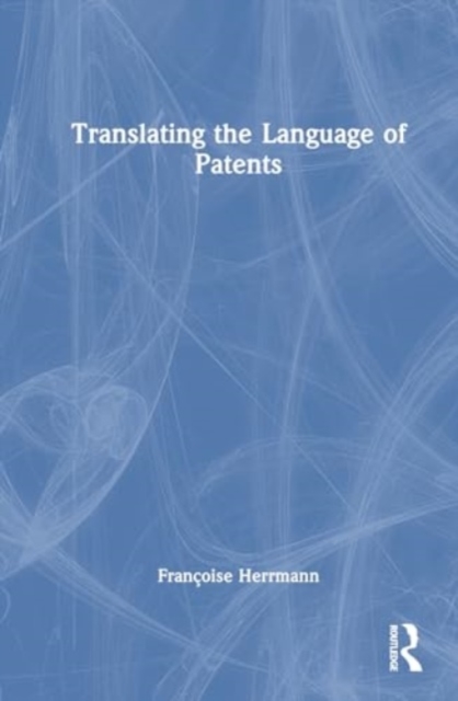 Translating the Language of Patents, Hardback Book