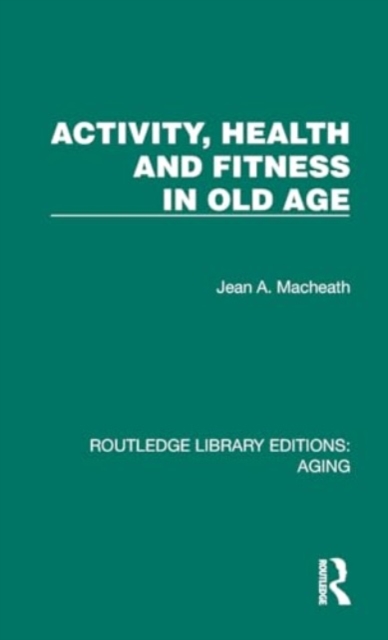 Activity, Health and Fitness in Old Age, Hardback Book