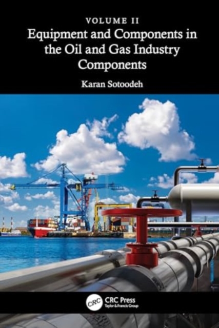 Equipment and Components in the Oil and Gas Industry Volume 2 : Components, Hardback Book