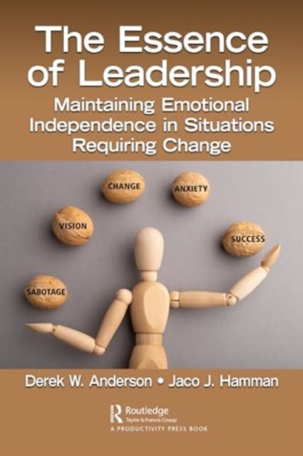 The Essence of Leadership : Maintaining Emotional Independence in Situations Requiring Change, Hardback Book