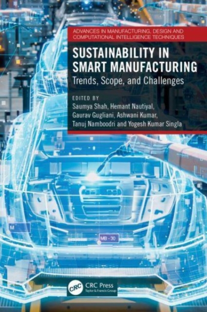 Sustainability in Smart Manufacturing : Trends, Scope, and Challenges, Hardback Book
