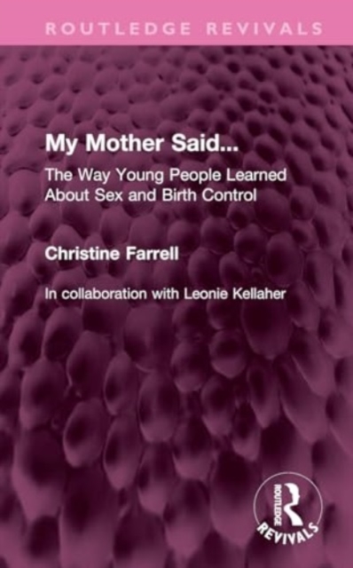My Mother Said... : The Way Young People Learned About Sex and Birth Control, Hardback Book