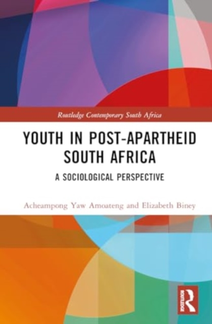Youth in Post-Apartheid South Africa : A Sociological Perspective, Hardback Book