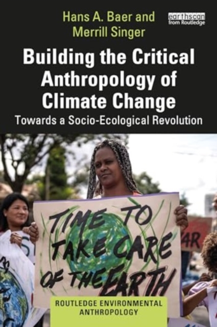 Building the Critical Anthropology of Climate Change : Towards a Socio-Ecological Revolution, Paperback / softback Book