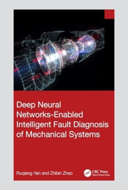 Deep Neural Networks-Enabled Intelligent Fault Diagnosis of Mechanical Systems, Hardback Book