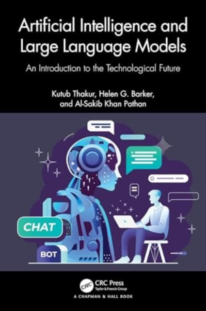 Artificial Intelligence and Large Language Models : An Introduction to the Technological Future, Paperback / softback Book