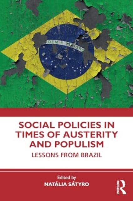 Social Policies in Times of Austerity and Populism : Lessons from Brazil, Paperback / softback Book