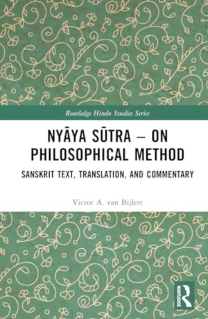 Nyaya Sutra – on Philosophical Method : Sanskrit Text, Translation, and Commentary, Hardback Book