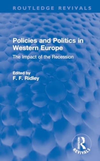 Policies and Politics in Western Europe : The Impact of the Recession, Hardback Book