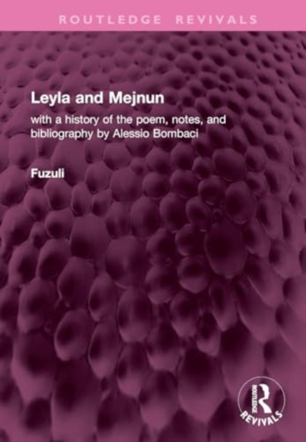 Leyla and Mejnun : with a history of the poem, notes, and bibliography by Alessio Bombaci, Hardback Book