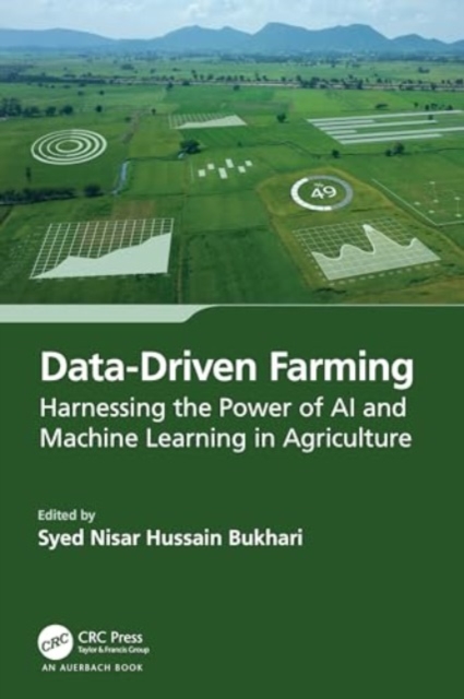 Data-Driven Farming : Harnessing the Power of AI and Machine Learning in Agriculture, Paperback / softback Book