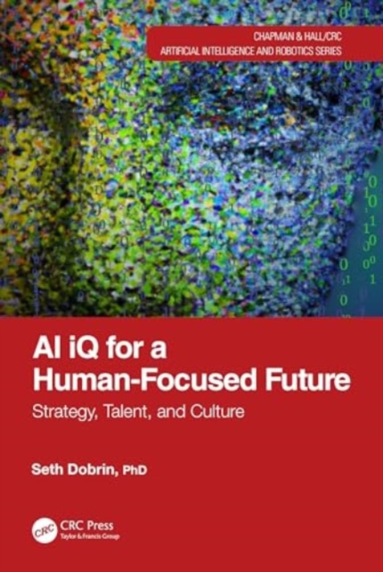 AI iQ for a Human-Focused Future : Strategy, Talent, and Culture, Paperback / softback Book