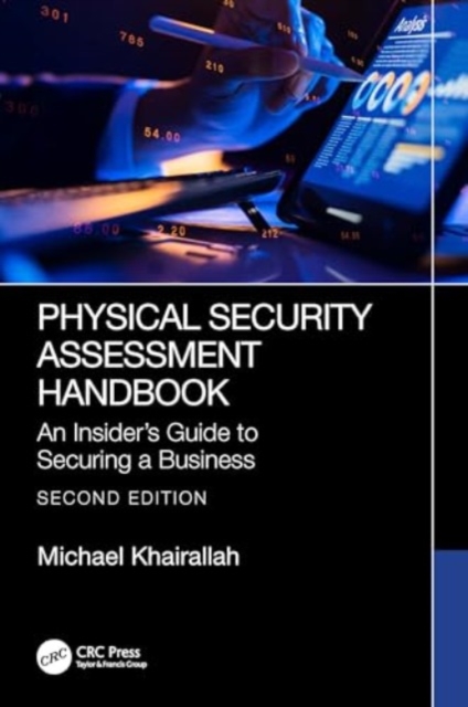 Physical Security Assessment Handbook : An Insider’s Guide to Securing a Business, Paperback / softback Book