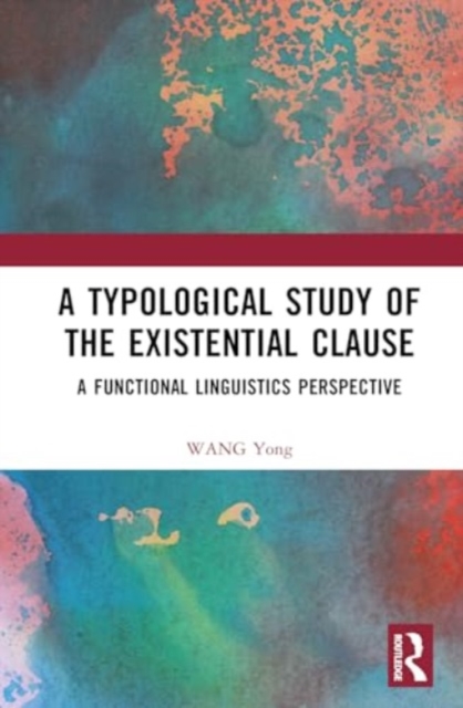 A Typological Study of the Existential Clause : A Functional Linguistics Perspective, Hardback Book