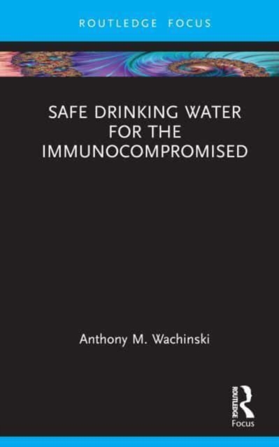 Safe Drinking Water for the Immunocompromised, Hardback Book