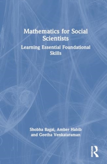 Mathematics for Social Scientists : Learning Essential Foundational Skills, Hardback Book