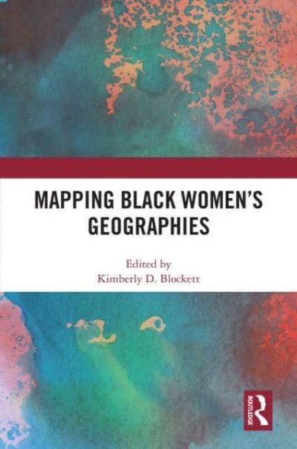Mapping Black Women's Geographies, Hardback Book