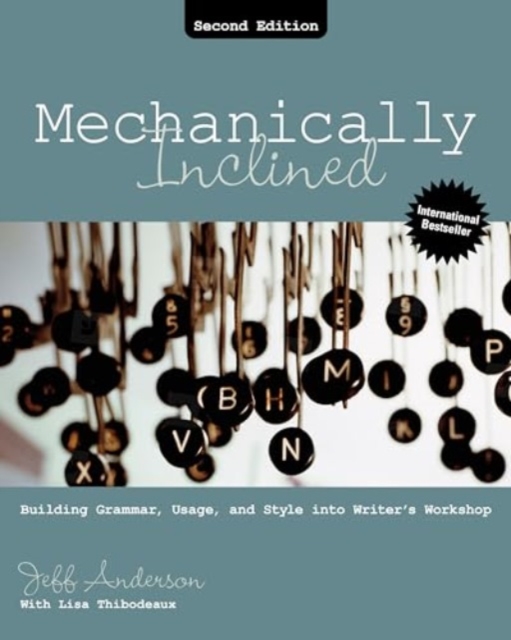 Mechanically Inclined : Building Grammar, Usage, and Style into Writer's Workshop, Paperback / softback Book