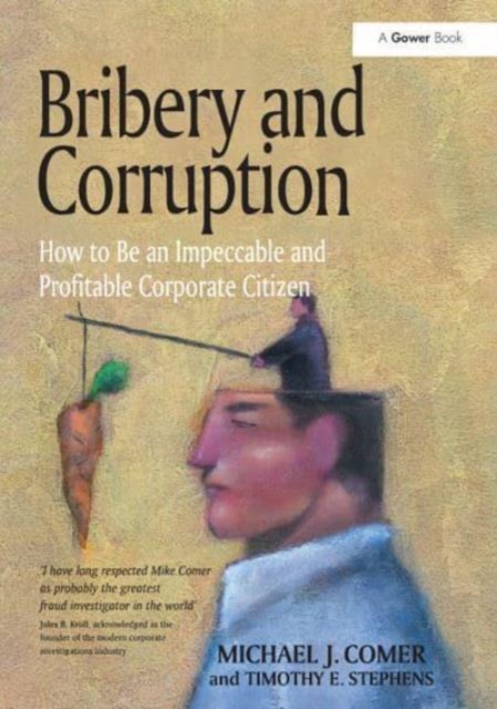 Bribery and Corruption : How to Be an Impeccable and Profitable Corporate Citizen, Paperback / softback Book