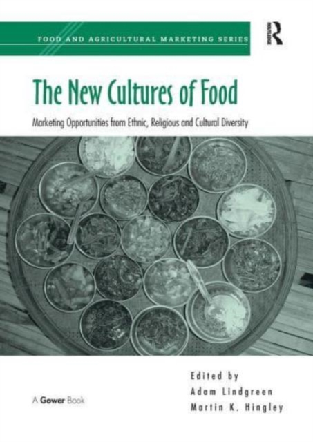 The New Cultures of Food : Marketing Opportunities from Ethnic, Religious and Cultural Diversity, Paperback / softback Book