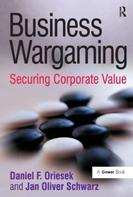 Business Wargaming : Securing Corporate Value, Paperback / softback Book