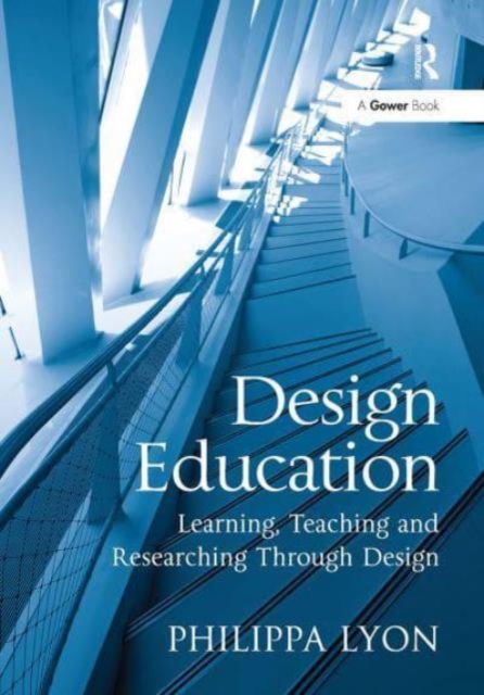 Design Education : Learning, Teaching and Researching Through Design, Paperback / softback Book