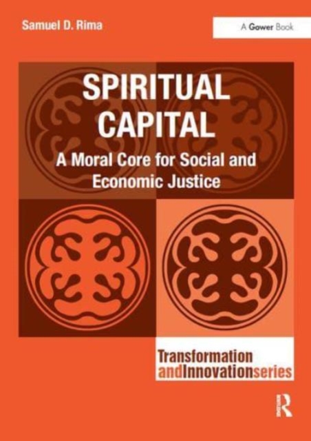 Spiritual Capital : A Moral Core for Social and Economic Justice, Paperback / softback Book