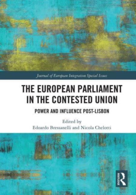 The European Parliament in the Contested Union : Power and Influence Post-Lisbon, Paperback / softback Book