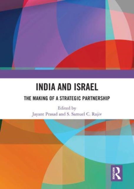 India and Israel : The Making of a Strategic Partnership, Paperback / softback Book