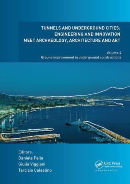 Tunnels and Underground Cities: Engineering and Innovation Meet Archaeology, Architecture and Art : Volume 4: Ground Improvement in Underground Constructions, Paperback / softback Book