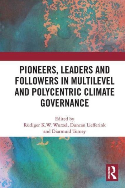 Pioneers, Leaders and Followers in Multilevel and Polycentric Climate Governance, Paperback / softback Book