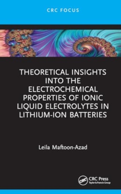 Theoretical Insights into the Electrochemical Properties of Ionic Liquid Electrolytes in Lithium-Ion Batteries, Hardback Book