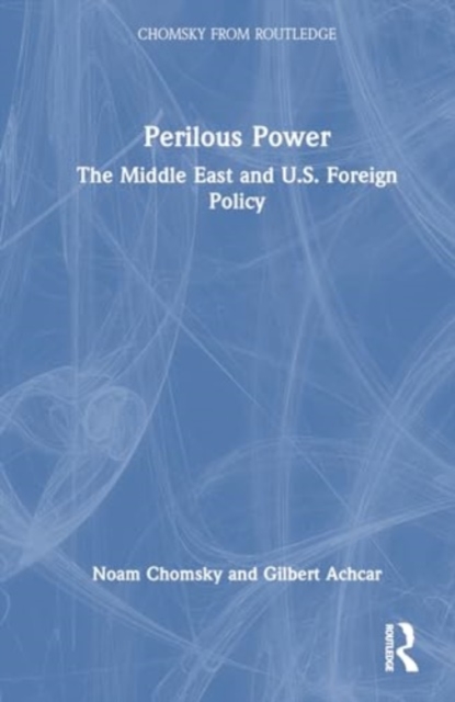 Perilous Power : The Middle East and U.S. Foreign Policy, Hardback Book