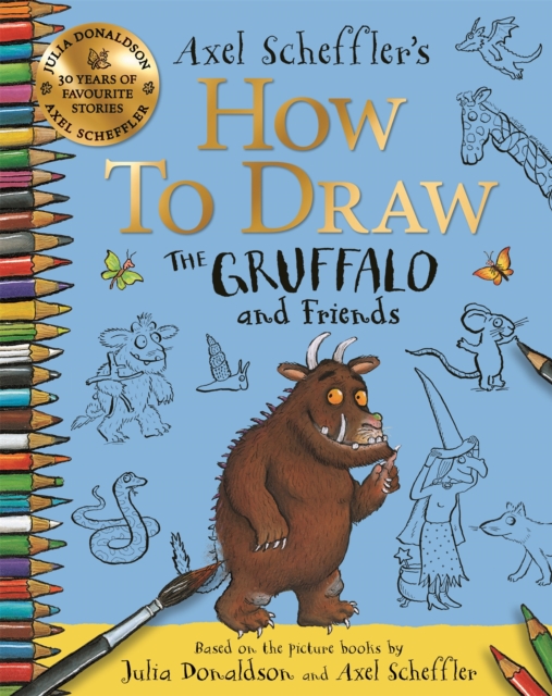 How to Draw The Gruffalo and Friends : Learn to draw ten of your favourite characters with step-by-step guides, Paperback / softback Book