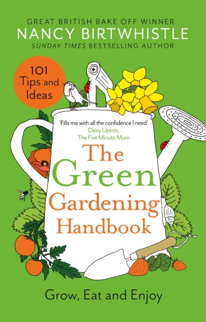 The Green Gardening Handbook : Grow, Eat and Enjoy, Hardback Book