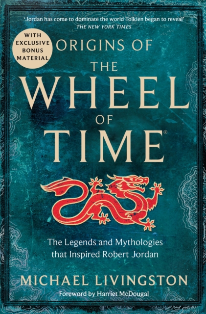 Origins of The Wheel of Time : The Legends and Mythologies that Inspired Robert Jordan, Paperback / softback Book