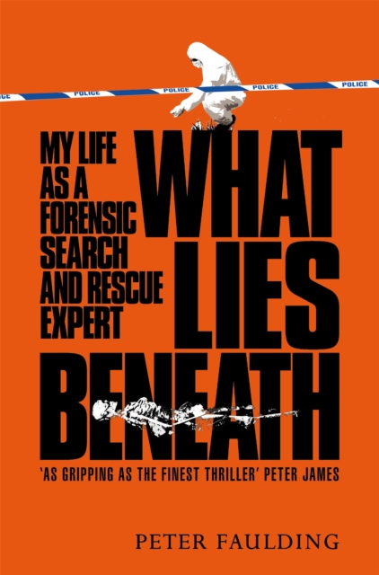 What Lies Beneath : My life as a forensic search and rescue expert, Hardback Book