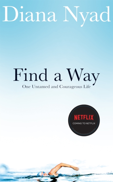 Find a Way : One Untamed and Courageous Life, Paperback / softback Book